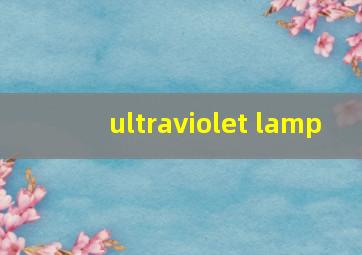 ultraviolet lamp